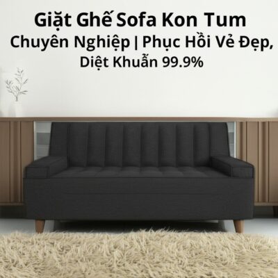 Giặt Ghế Sofa Kon Tum Chuyên Nghiệp | Phục Hồi Vẻ Đẹp, Diệt Khuẩn 99.9%